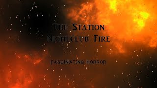 The Station Nightclub Fire  A Short Documentary  Fascinating Horror [upl. by Engud]