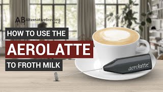 How To Use the AeroLatte To Froth Milk [upl. by Dukey435]